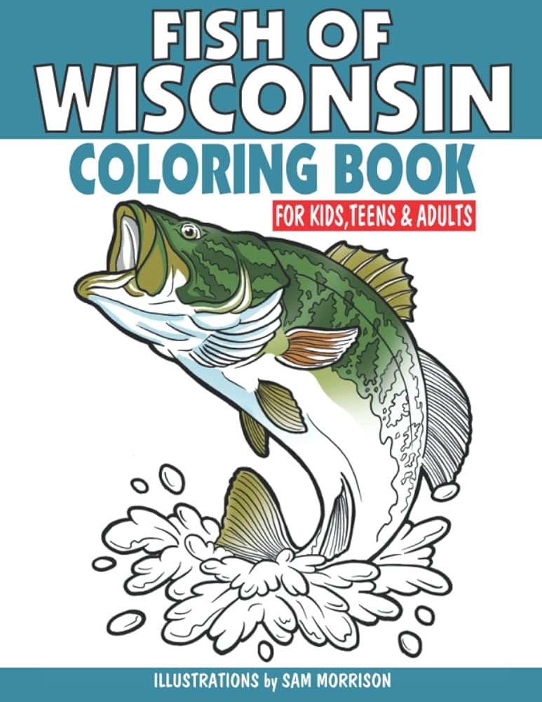 Fish of wisconsin coloring book for kids teens adults a collection of popular freshwater fish to color morrison sam books