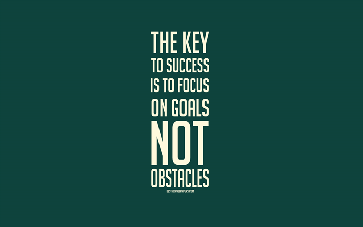 Download wallpapers the key to success is to focus on goals not obstacles popular quotes quotes about success quotes about goals for desktop free pictures for desktop free