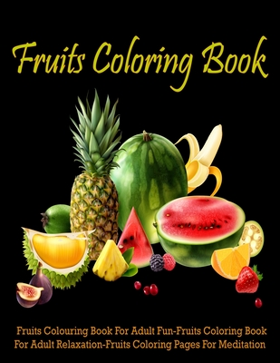 Fruits coloring book fruits coloring book for adult fun