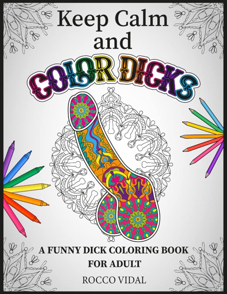 Keep calm and color dicks white edition funny dick pages coloring book an adult coloring book with amazing designs like abstract flowers penis coloring book for a memorable gift