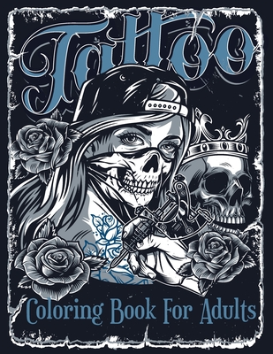 Tattoo coloring book for adults over coloring pages for adult relaxation with beautiful modern tattoo designs such as sugar skulls hearts roses paperback the ripped bodice