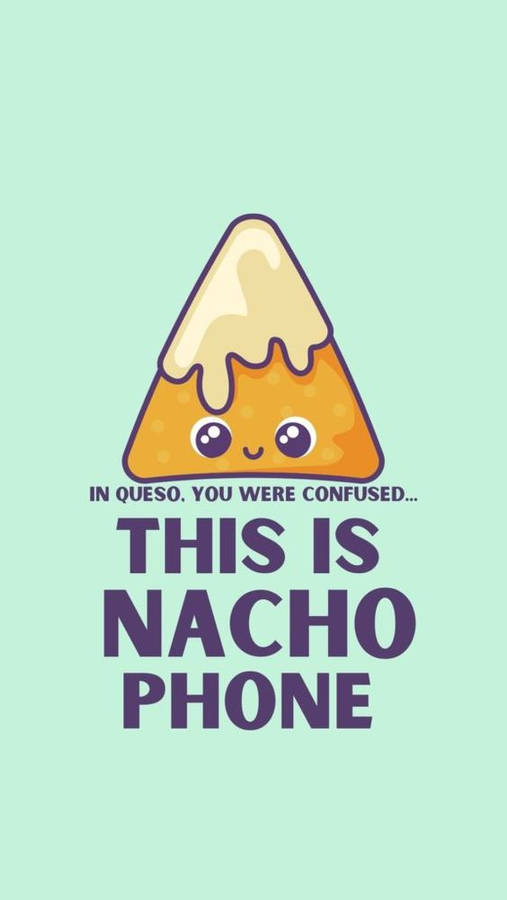 Download get off my phone nacho pun wallpaper