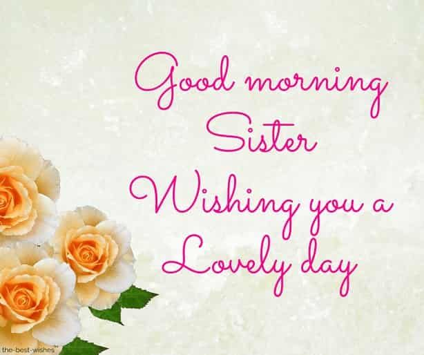 Lovely good morng wishes and greetgs for sister good morng sister quotes good morng sister good morng sister images