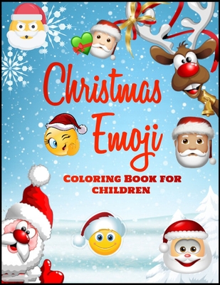 Christmas emoji coloring book for children awesome festive pages of christmas holiday emoji stuff coloring fun activities for kids girls boy paperback mrs dalloways literary and garden arts