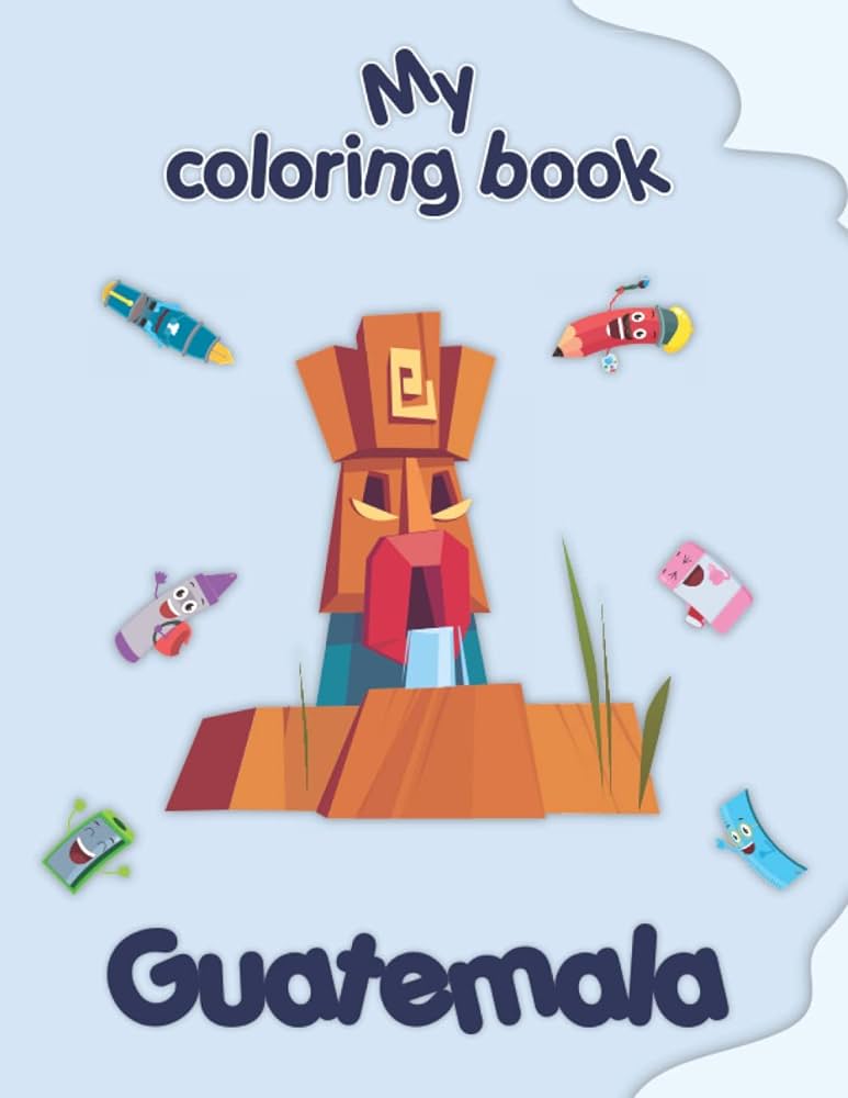 My coloring book about guatemala coloring pages of animals landscapes and characters kids