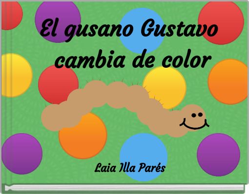 El gusano gustavo cambia de color