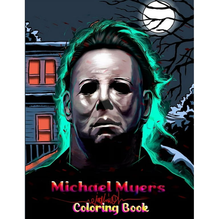 Michael myers coloring book a horror coloring book with michael myers terrifying evil dark fantasy super movies halloween for adults relaxation and stress relief paperback