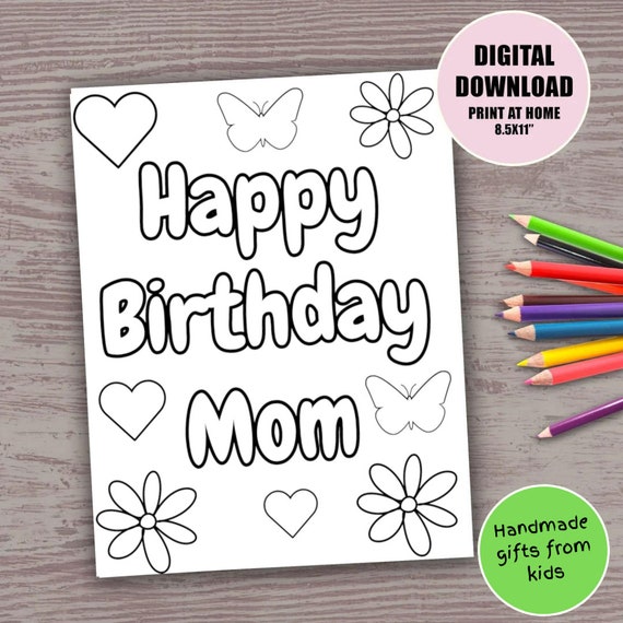 Happy birthday mom printable coloring page for kids cute handmade diy gift for mom birthday card from son from daughter