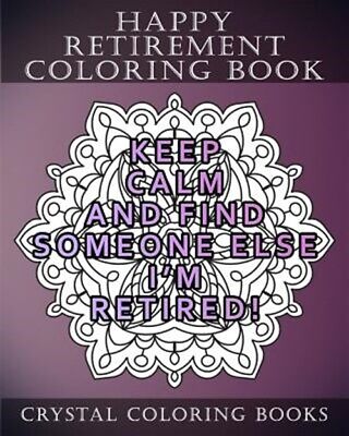 Mandala quotes ser happy retirement coloring book stress relief relaxing retirement mandala coloring pages each page has a different quote a great retirement gift by crystal coloring books staff