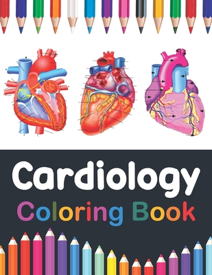 Cardiology coloring book fun and easy human heart anatomy coloring book learn the human heart anatomy with fun easy human heart anatomy col paperback village books building munity one book