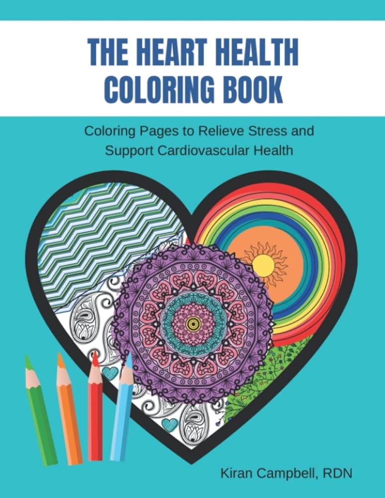 The heart health coloring book coloring pages to relieve stress and support cardiovascular health campbell rdn kiran books