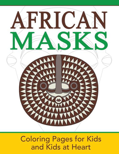 African masks coloring pages for kids and kids at heart paperback
