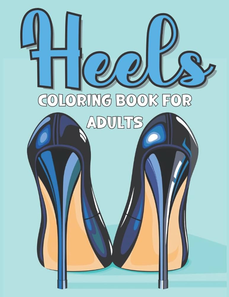 Heels coloring book for adults women coloring book featuring heels shoes fashion stress relieving coloring page