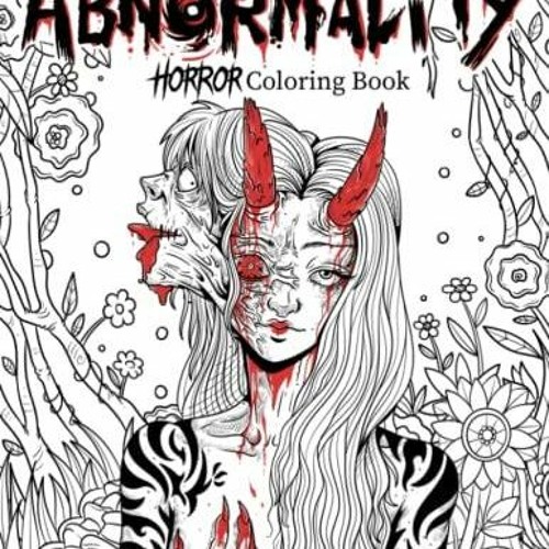 Stream episode pdf read free abnormality horror coloring book for adults a terrifying coll by karsenmoss podcast listen online for free on