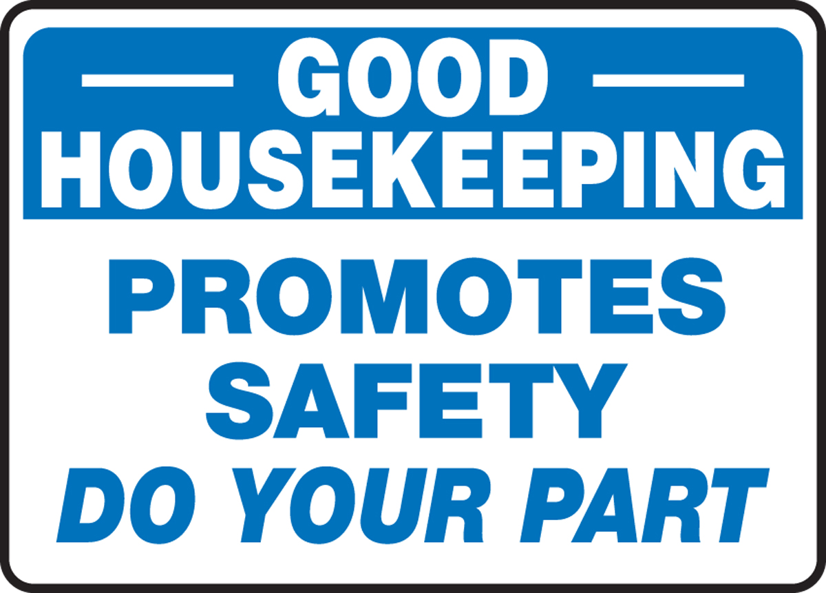 Good housekeeping promotes safety do your part safety sign mhsk