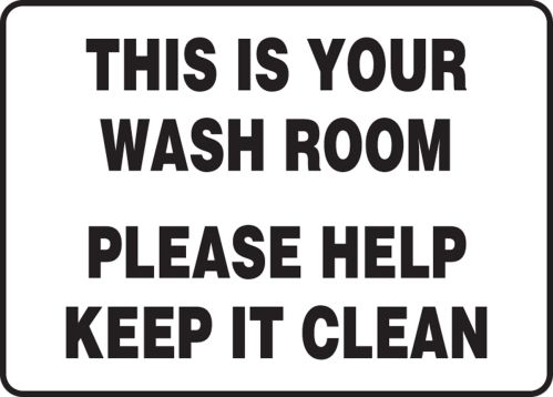 This is your washroom please keep it clean safety sign mrst