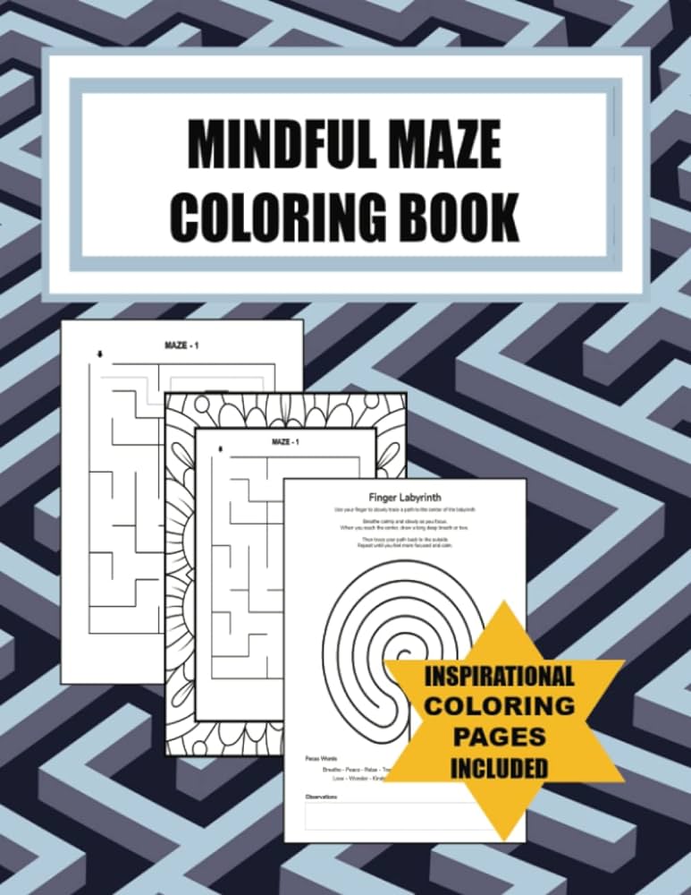 Mindful maze coloring book uniquely designed floral framed easy puzzles to solve and color for fun stress management relaxation and meditation this puzzle book incudes inspirational quotes tips solutions finger labyrinth