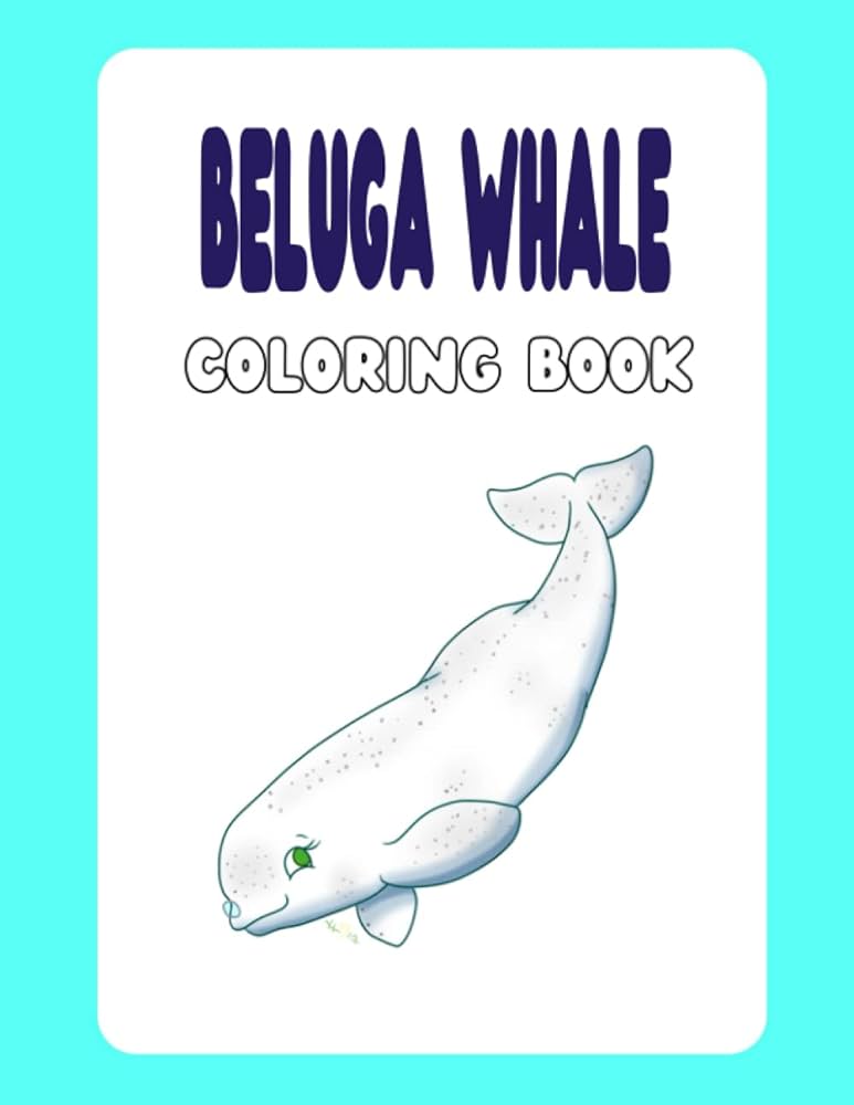 Beluga whale coloring book coloring pages for adults and kids relaxation and stress relief high quality pages with great illustrations color arima books