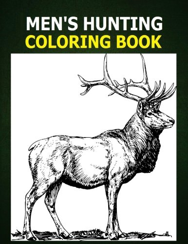 Mens hunting coloring book a coloring book for men about hunting men like to color too deer bear duck and hunting gear graphics for men to color use crayons color pencils or