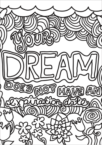 Your dream does not have an expiration date coloring page free printable coloring pages