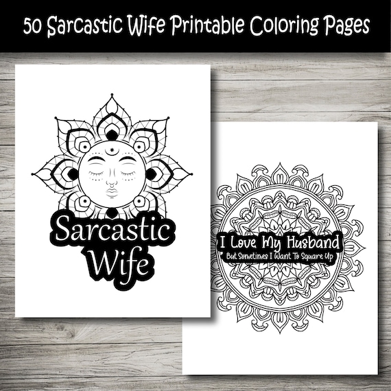 Sarcastic wife printable coloring pages with funny relatable quotes fun designs adult humor marriage life witty wife rude wife