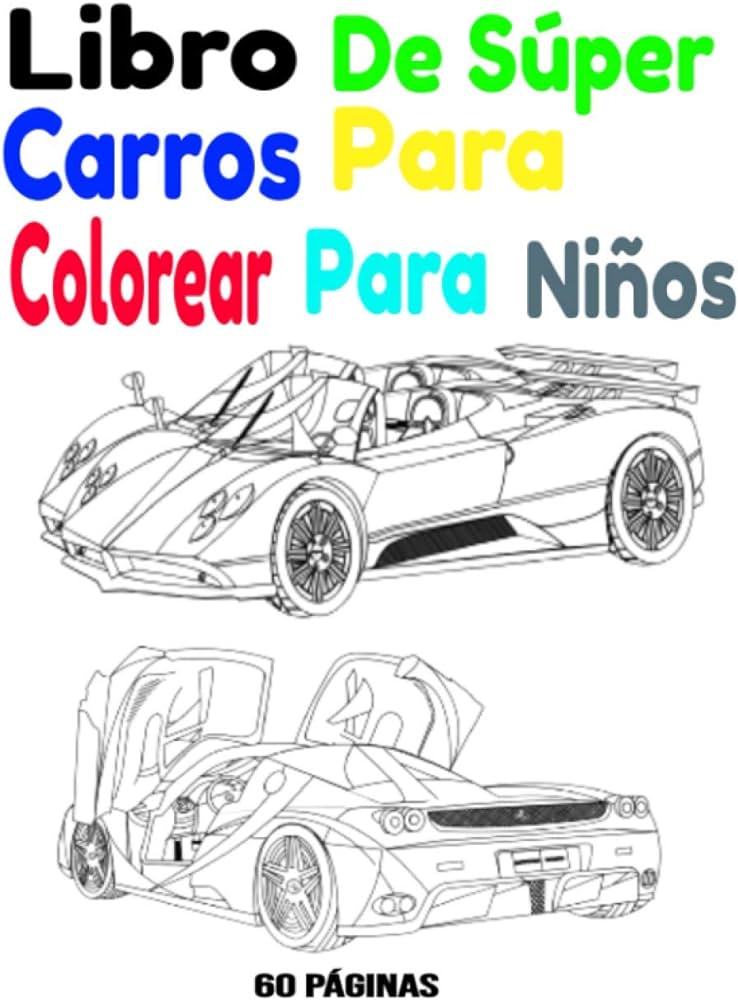 Libro de sãºper carros para colorear para niãos libro de sãºper carros para colorear para niãos pãginas spanish edition inc don francisco books