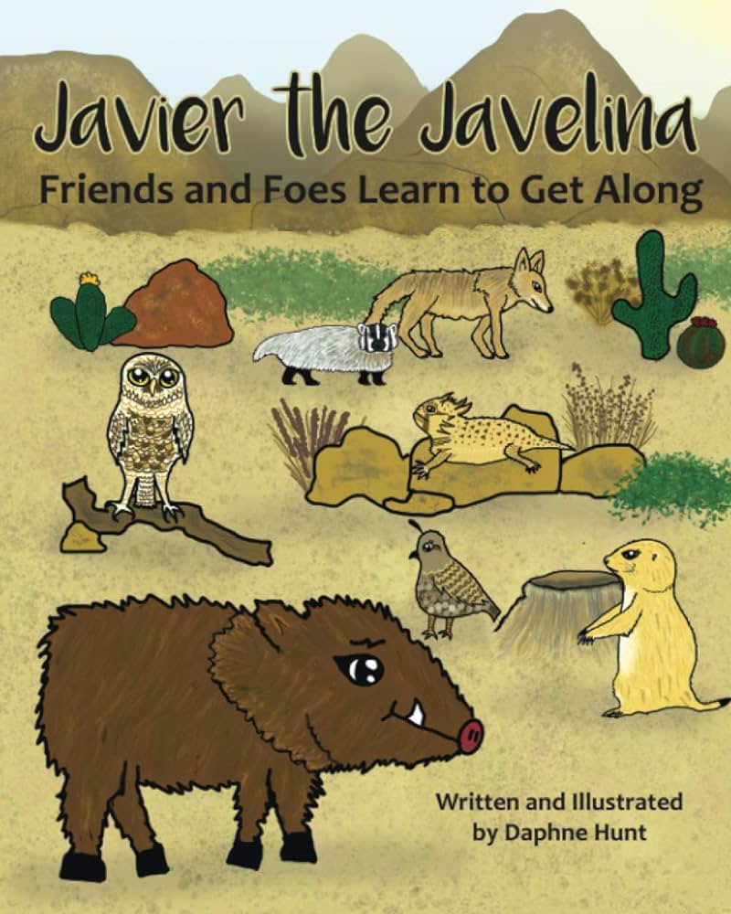 Javier the javelina friends and foes learn to get along hunt daphne hunt shelly hunt ava hunt daphne books