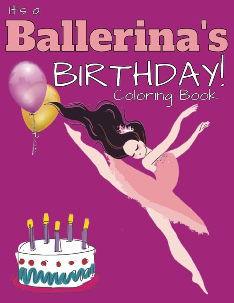 Its a ballerinas birthday ballet coloring book for bday girls big bday party favor