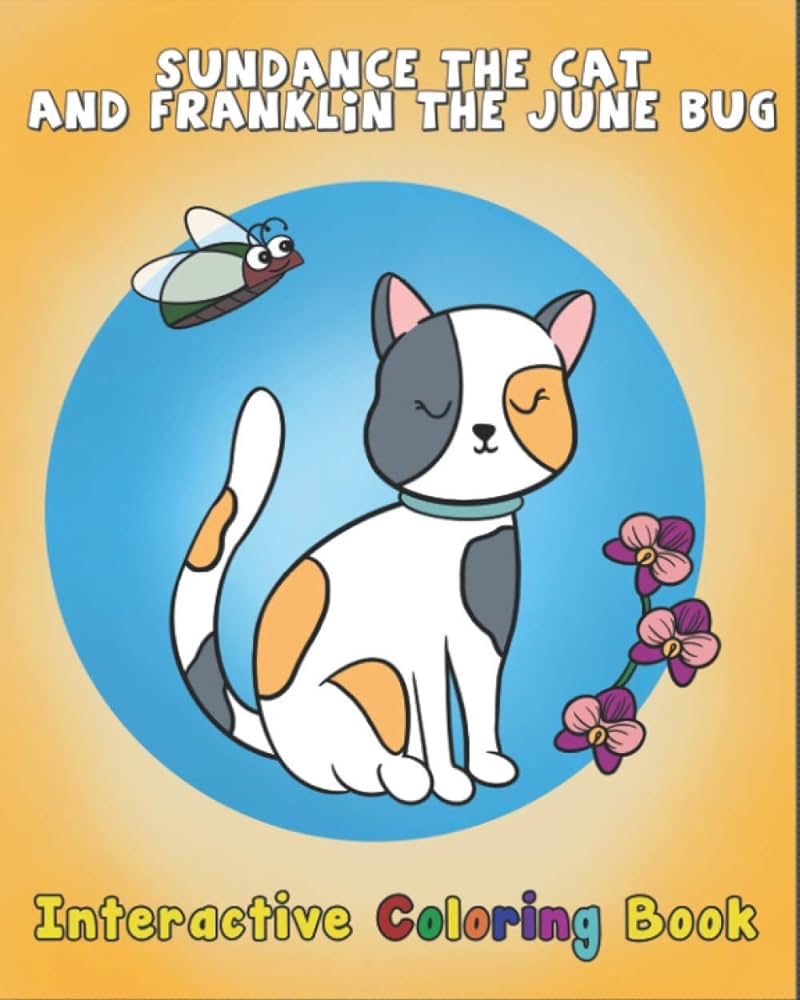 Sundance the cat and franklin the june bug interactive coloring book wilson james jones aria savoy anna books