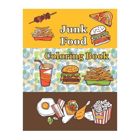 Junk food coloring book an adult coloring book with fun easy and relaxing coloring pages delicious food coloring book shop today get it tomorrow