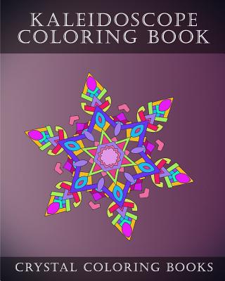 Kaleidoscope coloring book kaleidoscope coloring pages for adults relaxing patterns to help you de