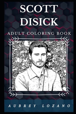 Scott disick adult coloring book famous kardashian tv personality and prominent entrepreneur inspired adult coloring book by aubrey lozano