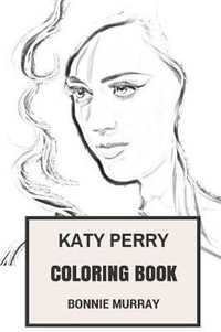 Katy perry coloring book by bonnie murray grammy winning and guinesss world record talented american vocal and billiboard top performer inspired adult coloring book