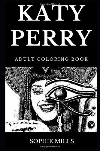 Katy perry adult coloring book multiple grammy award winner and famous pop singer acclaimed lyricist and cultural icon inspired adult coloring book by sophie mills