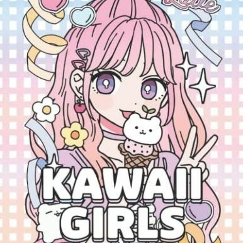 Stream episode book kawaii girls coloring book cute anime coloring book for adult and kids with by josephcherry podcast listen online for free on