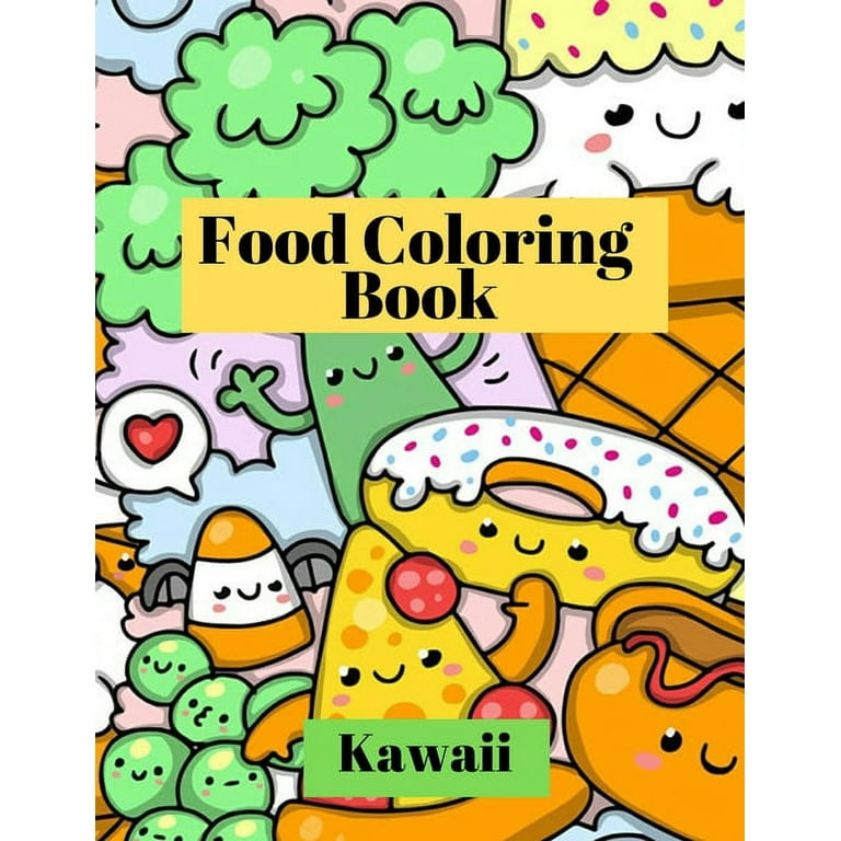 Kawaii food coloring book adorable and funny coloring pages with pizza cupcakes ice cream french fries and much more for kids and toddlers paperback