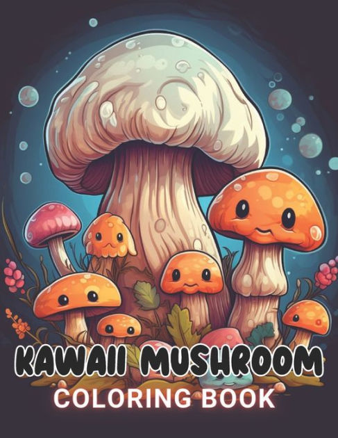 Kawaii mushroom coloring book for kids amazing coloring pages for all ages by erwin greenholt paperback barnes noble