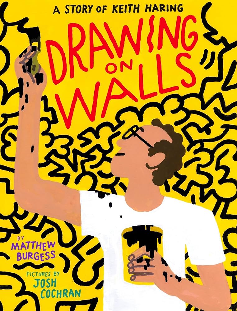 Drawing on walls a story of keith haring burgess matthew cochran josh books