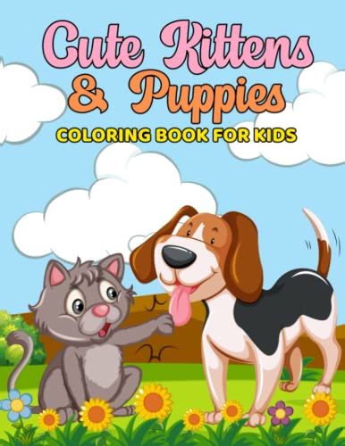 Cute kittens puppies coloring book for kids fun playful favorite pets kittens puppies theme childrens coloring book for girls boys ages to animals coloring book collection