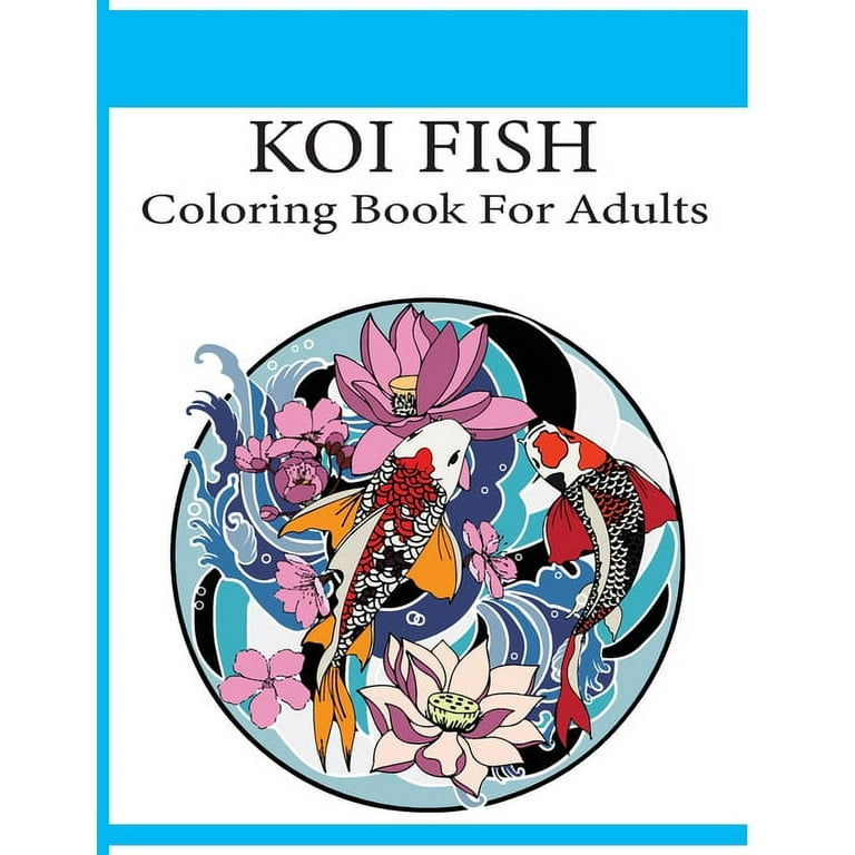 Koi fish coloring book for adults an adult koi fish coloring book koi fish coloring book paperback