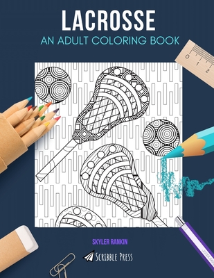 Lacrosse an adult coloring book a lacrosse coloring book for adults paperback joyride bookshop