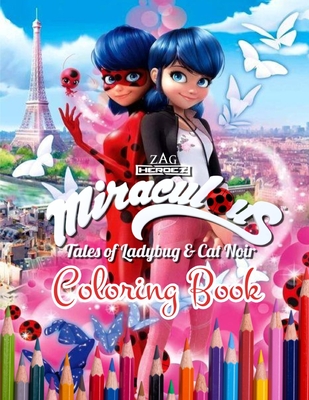 Miraculous tales of ladybug cat noir coloring book great miraculous coloring book containing characters with high quality for kids of all ages paperback