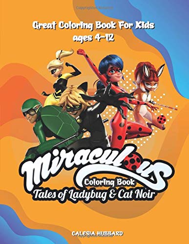 Miraculous tales of ladybug cat noir coloring book great coloring book for kids ages