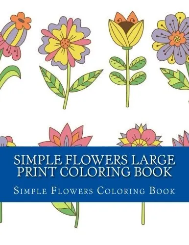 Simple flowers large print coloring book easy beginner designs o