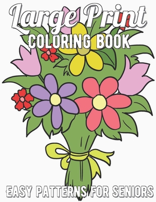 Large print coloring book easy patterns for seniors large print paperback mysterious galaxy bookstore