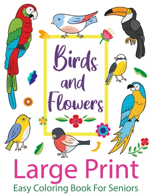 Large print easy coloring book for seniors birds and flowers simple patterns jumbo and big designs cute art book gift for elderly men women senior large print paperback the bookmark shoppe