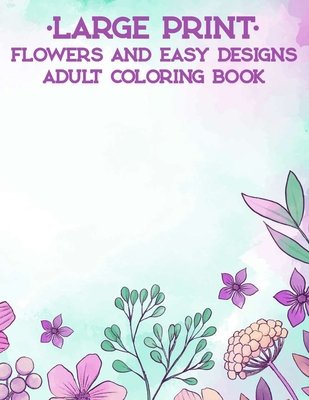 Large print flowers and easy designs adult coloring book simple coloring pages for seniors and elderly adults large print patterns of animals flowe large print paperback snowbound books