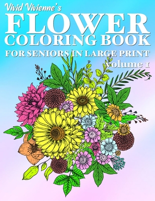 Flower coloring book for seniors in large print hand drawn flower coloring books for adults easy coloring large print for relaxation help dementia paperback gramercy books