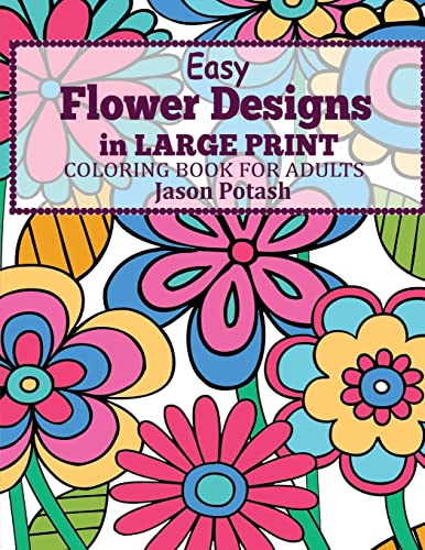 Easy flowers designs in large print loring book for adults the stress relieving adult loring pages