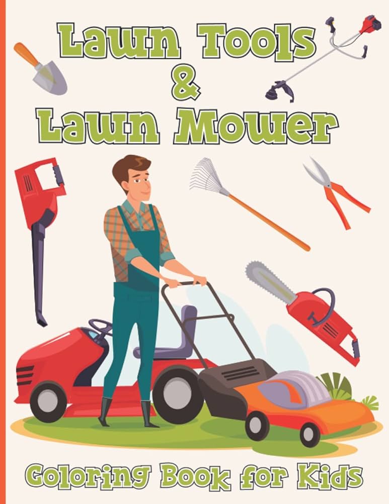 Lawn tools and lawn mower coloring book for kids mower gear landscaping vehicles mowing equipment and more arts free lawn tool books